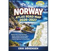 Norway Atlas Road Map 2026-2027: Full-Color Large Print Maps, Fjords, Lofoten, Northern Lights Routes, National Parks, Scenic Drives & Coastal ... Region (The Explorer's Complete Atlas Series)