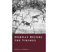 Norway Before the Vikings: Ice, Stone, and the Making of a Northern World (The Story of Norway)
