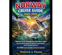 NORWAY CRUISE GUIDE 2025-2026: Majestic Fjords, Midnight Sun & Northern Lights: Your Essential Companion to Norway's Coastal Wonders and Sustainable ... 1000 Practice Questions and Answers Explained