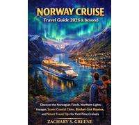 Norway Cruise Travel Guide 2026 & Beyond: Discover the Norwegian Fjords, Northern Lights Voyages, Scenic Coastal Cities, Bucket-List Routes, and Smart Travel Tips for First-Time Cruisers