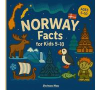Norway Facts for Kids 5-10: Short, True Facts and Colorful Illustrations for Young Explorers