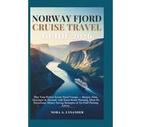 Norway Fjord Cruise Travel Guide 2026: Plan Your Perfect Scenic Fjord Voyage - Bergen, Flåm, Geiranger & Ålesund, with Smart Route Planning, Must-Do Excursions, Money-Saving Strategies & No-Fluff Pack