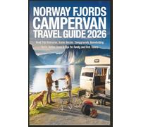 Norway Fjords Campervan Travel Guide 2026: Road Trip Itineraries, Scenic Routes, Campgrounds, Boondocking Spots, Hidden Gems & Tips for Family and First Timers