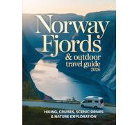 NORWAY FJORDS & OUTDOOR TRAVEL GUIDE 2026: Hiking, Cruises, Scenic Drives & Nature Exploration