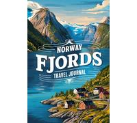 Norway Fjords Travel Journal: 100 Prompts for Dramatic Landscapes, Geiranger, Waterfalls and Nordic Wilderness Adventures