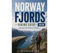 NORWAY FORDS HIKING GUIDE 2026: Scenic Fjord Trails, Trolltunga, Lofoten Routes, Waterfall Walks, Mountain Treks & Coastal Adventures (Global Adventure Trails Collection)