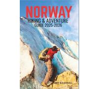 NORWAY HIKING & ADVENTURE GUIDE 2025-2026: Explore Epic Trails, Fjords, and Wilderness Adventures Across Norway’s Breathtaking Landscapes