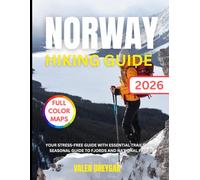 Norway Hiking Guide 2026: Your Stress-Free Guide With Essential Trail Maps, Seasonal Guide to Fjords and National Parks (Valen Dreygar Travel Guides)