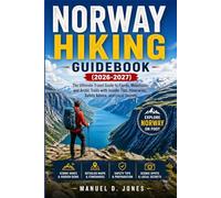 Norway Hiking Guidebook (2026-2027): The Ultimate Travel Guide to Fjords, Mountains, and Arctic Trails with Insider Tips, Itineraries, Safety Advice, and Local Secrets