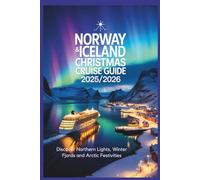 Norway & Iceland Christmas Cruise Guide 2025/2026: Discover Northern Lights, Winter Fjords and Arctic Festivities