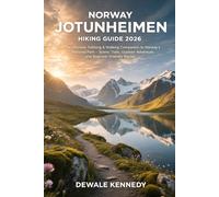 NORWAY JOTUNHEIMEN HIKING GUIDE 2026: The Ultimate Trekking & Walking Companion to Norway’s National Park - Scenic Trails, Outdoor Adventure, and ... Routes (THE EXPLORER'S TRAIL GUIDE SERIES)
