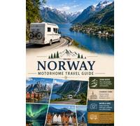 NORWAY MOTORHOME TRAVEL GUIDE 2026: The Fjords, Lofoten Islands, Arctic Cities & The Legendary Road to the North Cape