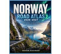 Norway road Atlas 2026-2027: Detailed Road Maps, Scenic Routes, Highway Networks, Driving Information and Regional Guides