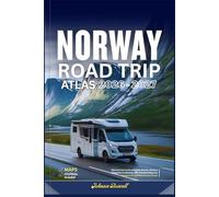 NORWAY ROAD TRIP ATLAS 2026 - 2027: The Ultimate Guide to Scenic Routes, Fjords & Campsites in Norway, With Detailed Maps for Campervan and Motorhome Travel