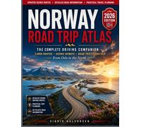 NORWAY ROAD TRIP ATLAS: The Complete Driving Companion Fjord Routes, Scenic Byways & Road Trip Essentials from Oslo to the North