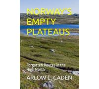 NORWAY’S EMPTY PLATEAUS: Forgotten Routes in the High North