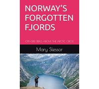 NORWAY’S FORGOTTEN FJORDS: OFF-GRID TREKS ABOVE THE ARCTIC CIRCLE