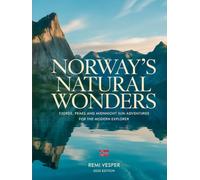 NORWAY’S NATURAL WONDERS: FJORDS, PEAKS AND MIDNIGHT SUN ADVENTURES FOR THE MODERN EXPLORER
