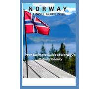 Norway Travel Companion 2025: Your Ultimate Guide to Norway's Natural Beauty