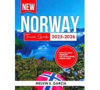 Norway Travel Guide 2025-2026: A Wanderer's Manual to the Country's Majestic Waterways, Rich Heritage, and Genuine Cultural Immersion