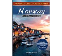 NORWAY TRAVEL GUIDE 2025-2026: Breathtaking Landscapes, Hidden Gems, MustTry Foods, Top Activities, Essential Travel Tips for an Unforgettable Norwegian Adventure, and More