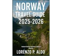 NORWAY TRAVEL GUIDE 2025-2026: Explore Fjords, Northern Lights & Beyond