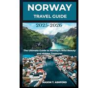 NORWAY TRAVEL GUIDE 2025 - 2026 (Explore the World: Your Ultimate Companion to Discovering the World's Top Destinations)