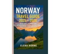 Norway Travel Guide 2025 - 2026: Fjords, Lights, and Viking Trails: A Comprehensive Journey from Oslo's Urban Pulse to the Arctic's Wild Heart