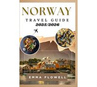Norway Travel Guide 2025/2026: Local Insights for Discovering Fjords, Hidden Urban Treasures Thrilling Outdoor Activities with Detailed Itineraries and Cost-Saving Tips