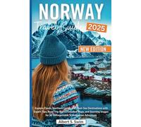 Norway Travel Guide 2025: Explore Fjords, Northern Lights, and Must-See Destinations with Expert Tips, Road Trip Hacks, Detailed Maps, and Stunning ... Adventure (NEW EDITION 2025 TRAVEL BOOKS)