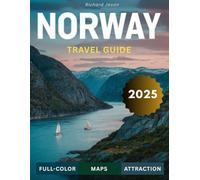 Norway travel guide 2025 (FULL COLOR): Immerse yourself in Norway's unique blend of natural beauty, design, and Scandinavian charm