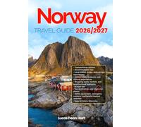 NORWAY TRAVEL GUIDE 2026/2027: From Arrival to Departure, a Well-Detailed Guide to Help You Know NORWAY in Half the Time with Easy Itineraries, Local ... Budget Advice, and Top Attractions.