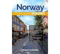 NORWAY TRAVEL GUIDE 2026/2027: The Only Guide You’ll Need for an unforgettable Trip: Local Recommendation, Hidden Gems, Insider Tips and Must-See Attractions