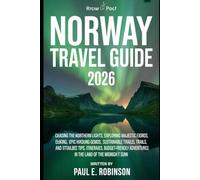 Norway Travel Guide 2026: Chasing the Northern Lights, Exploring Majestic Fjords, Epic Hiking Trails, Hidden Gems, Sustainable Travel Tips, Detailed ... Adventures in the Land of the Midnight Sun