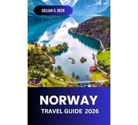 Norway Travel Guide 2026: Discovering Oslo, Scenic Fjords, Charming Villages, Coastal Roads, Cultural Landmarks, Outdoor Adventures, Northern Lights, and Authentic Local Cuisine