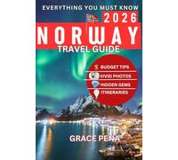 NORWAY TRAVEL GUIDE 2026: Epic Fjords, Northern Lights, Hidden Gems, Local Secrets, Budget Tips, Top Attractions, Foods, QR Maps and Expert Itineraries for Families, Couples and Solo Travelers