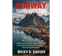 Norway Travel Guide 2026: Explore Fjords, Northern Lights, Cities, Food, and Outdoor Adventures in Scandinavia’s Most Stunning Destination