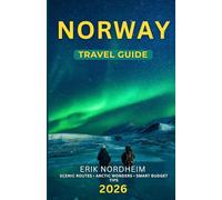 Norway travel guide 2026: Plan Your Dream Adventure with Scenic Routes, Arctic Wonders, and Smart Budget Tips