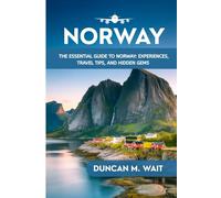 NORWAY TRAVEL GUIDE 2026: THE ESSENTIAL GUIDE TO NORWAY: EXPERIENCES, TRAVEL TIPS, AND HIDDEN GEMS