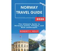 Norway Travel Guide 2026: The Ultimate Guide to Norway’s Cities, Villages, and Wild Landscapes
