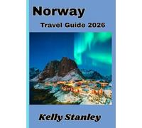 Norway Travel Guide 2026: The Ultimate Travel Guide to Norway: Fjords, Culture, and Adventure