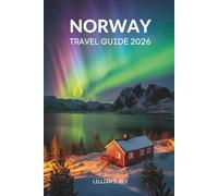 NORWAY TRAVEL GUIDE 2026: Your Essential Companion to Scenic Wonders and Arctic Adventures in Scandinavia