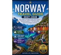 Norway Travel Guide 2027-2028: Oslo, Bergen, Norwegian Fjords, Scenic Railways, Coastal Drives, Lofoten and Northern Lights-with Route-Ready 5-, 7-, ... Season (Wayfare & Co. Travel Guides Series)