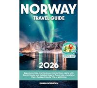 Norway Travel Guide: Experience Oslo, the Fjords and the Northern Lights with Scenic Routes and Detailed Maps to Travel Like a Local and Plan a Budget-Friendly Trip of a Lifetime