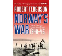 Norway's War: A People’s Struggle Against Nazi Tyranny, 1940-45