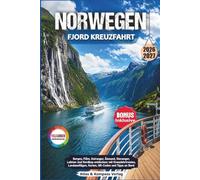 NORWEGEN FJORD KREUZFAHRT 2026-2027: Bergen, Flåm, Geiranger, Ålesund, Stavanger, Lofoten und Nordkap entdecken: mit Kreuzfahrtrouten, Landausflügen, Karten, QR-Codes und Tipps an Bord