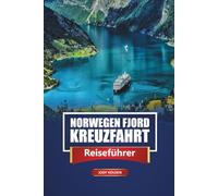 Norwegen Fjord Kreuzfahrt Reiseführer 2026: Erkunden Sie Oslo, Bergen, Nordlichter, Wanderrouten, lokale Küche und die besten Landausflüge in Skandinavien