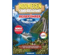 NORWEGEN FJORD KREUZFAHRT REISEFÜHRER 2026: Stressfrei Zur Perfekten Fjord Kreuzfahrt: Routen, Karten & Qr Codes Für Deine Erste Norwegen Reise - Zeit Sparen, Fehler Vermeiden