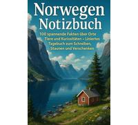 Norwegen Notizbuch: 100 spannende Fakten über Orte, Tiere und Kuriositäten - Liniertes Tagebuch zum Schreiben, Staunen und Verschenken