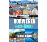 NORWEGEN REISEFÜHRER 2025-2026: Die beste Reisezeit, die besten Orte zum Erkunden und alles, was Sie vor Ihrer Abreise wissen müssen